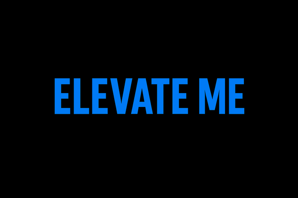 Elevate Me